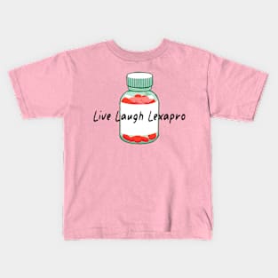 Live Laugh Lexapro Kids T-Shirt